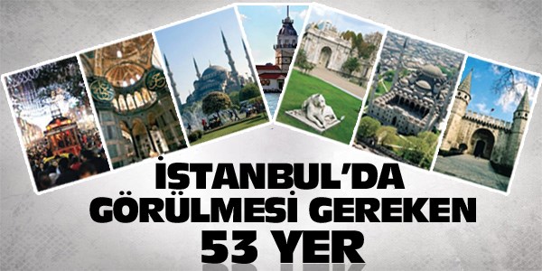 İstanbul'da görülmesi gereken 53 yer