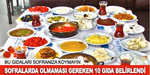 Bu gıdaları sofranıza koymayın!