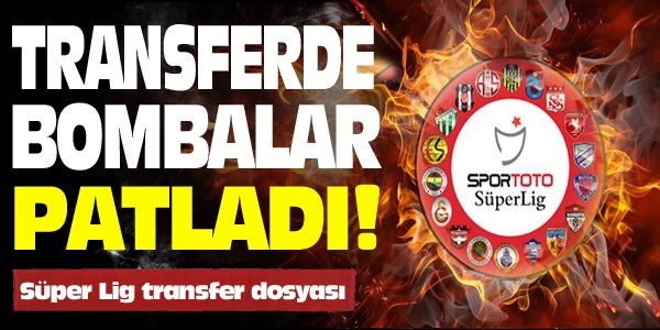 Transferde bombalar patladı