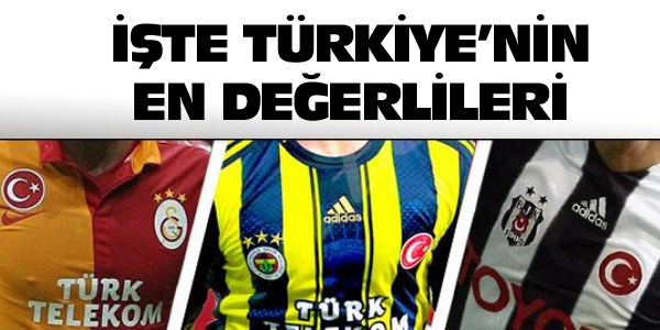 İşte Türkiye'nin en değerlileri