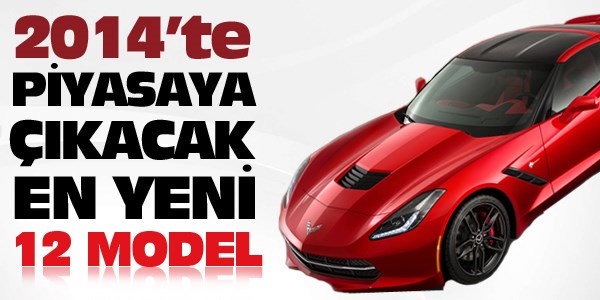 2014'te piyasaya çıkacak en yeni 12 model