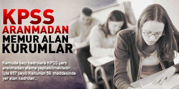 KPSS gerektirmeyen memurluklar