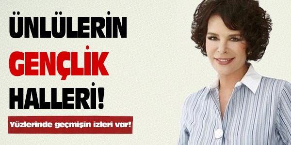 Ünlülerin gençlik halleri