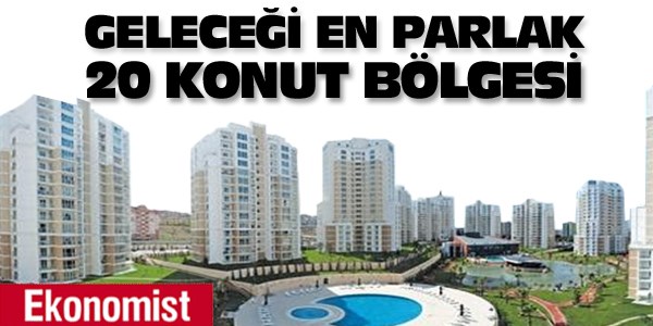 Geleceği en parlak 20 konut bölgesi