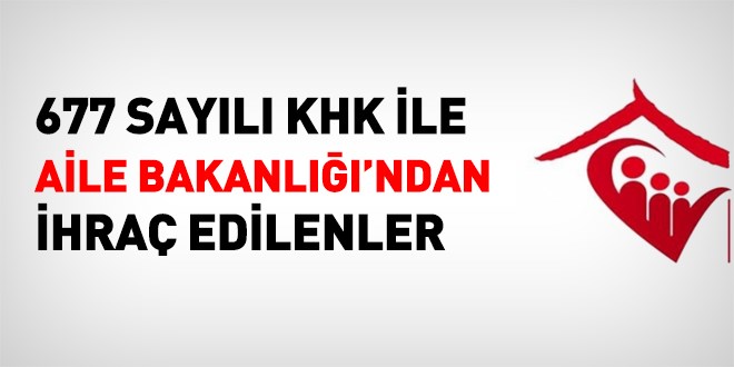 İhraç edilen Aile Bakanlığı personeli