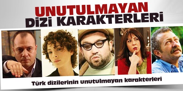 Unutulmayan dizi karakterleri