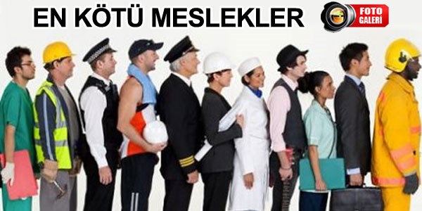 En kötü meslekler