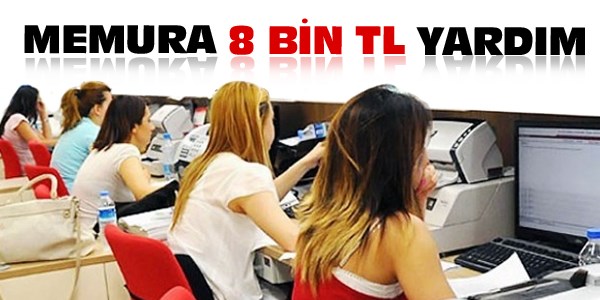Memura 8 bin TL yardım