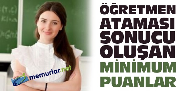 Öğretmen ataması sonucu oluşan minimum puanlar