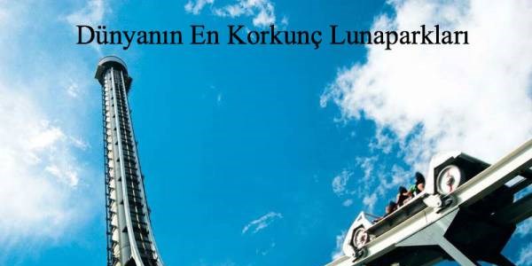 Dünyanın En Korkunç Lunaparkları
