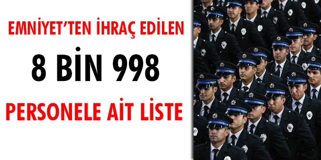 Emniyet'ten ihraç edilen 8 bin 998 personele ait liste