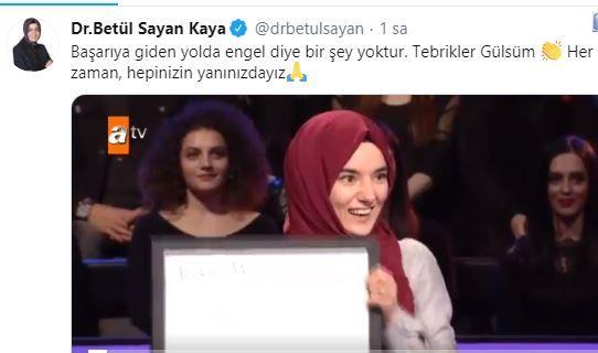 İşte o mesajlardan bazıları:  <br>    AK Parti Genel Başkan Yardımcısı Betül Sayan Kaya: Başarıya giden yolda engel diye bir şey yoktur. Tebrikler Gülsüm. Her zaman, hepinizin yanınızdayız.