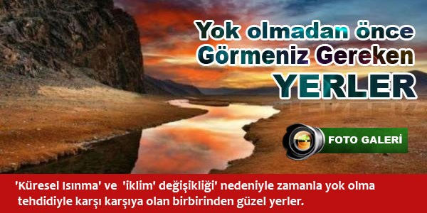 Yok olmadan önce görmeniz gereken yerler