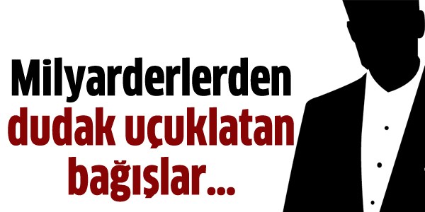 Servetini bağışlayan milyarderler