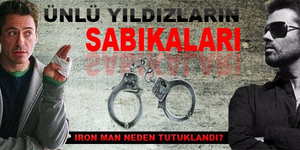 Ünlü yıldızların sabıkaları