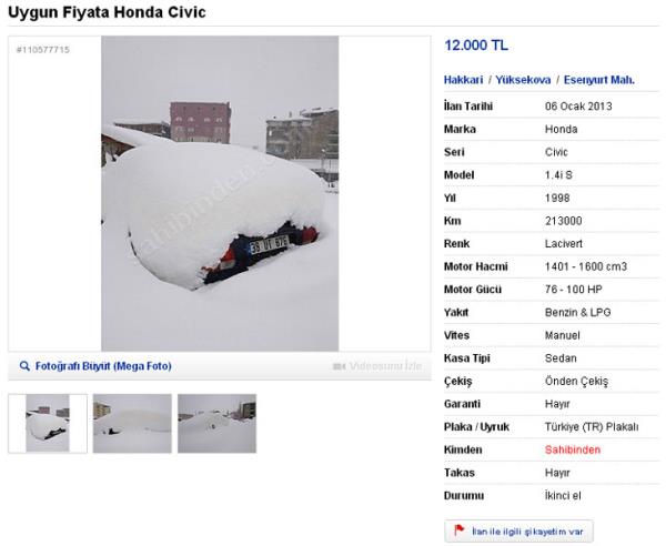 <P>İlan sahibinin yüklediği fotoğraflarda tamamı karlarla kaplı ve plakadan başka hiçbir yeri görünmeyen 1998 model lacivert otomobil, 12 bin liradan satışa sunuluyor. İlana dikkat çekmek için farklı ve yaratıcı yöntemler deneyenler arasına katılan Honda Civic sahibinin bunu özellikle mi, yoksa farkında olmadan mı yaptığı ise bilinmiyor.</P>  <P></P>  <P> <B>EDİTÖRÜN NOTU:</B> Yazım hataları ilanın orijinalliğini bozmamak adına düzeltilmemiştir.</P>