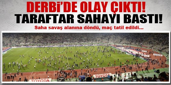 Derbi'de saha savaş alanına döndü