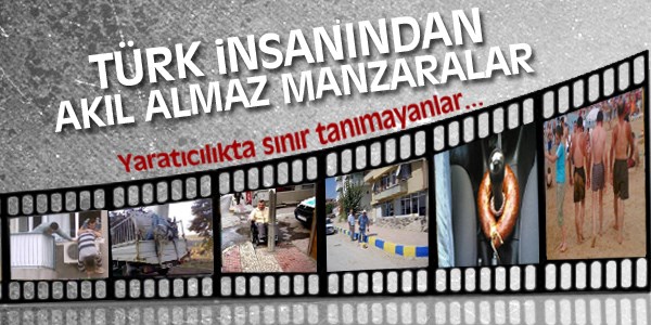 Türk insanından akıl almaz manzaralar