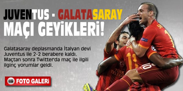 Juventus-Galatasaray maçı geyikleri!