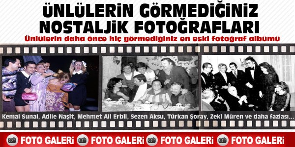 Ünlülerin görmediğiniz nostaljik fotoğrafları