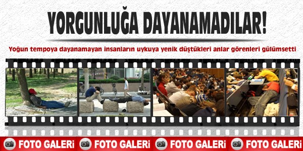 Yorgunluğa dayanamadılar