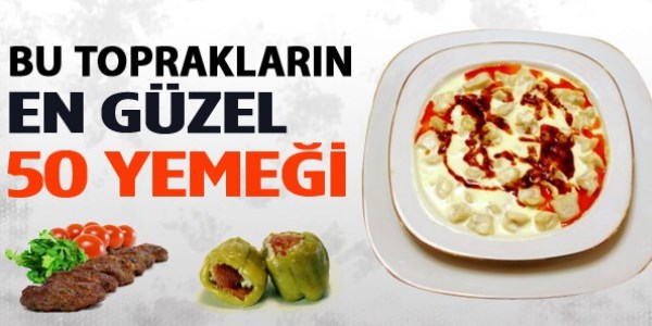 Bu toprakların en güzel 50 yemeği
