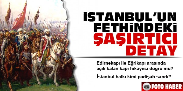 İstanbul'un fethindeki şaşırtıcı detay
