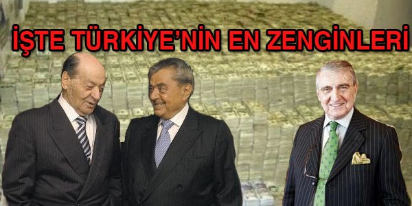 Türkiye'nin en zengin aileleri açıklandı
