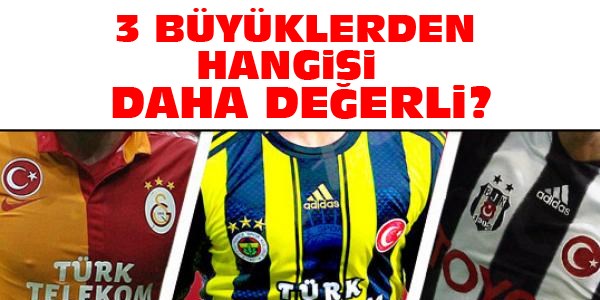 3 büyüklerden hangisi daha değerli?