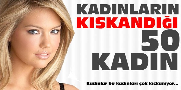 Kadınların kıskandığı 50 kadın