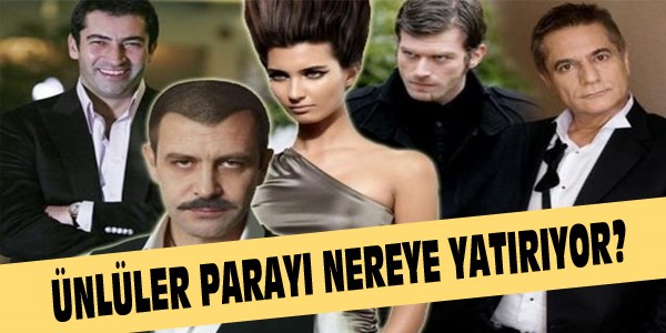 Ünlüler parayı nereye yatırıyor?