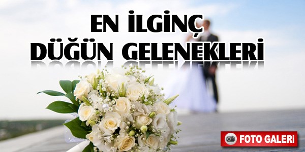 En ilginç düğün gelenekleri
