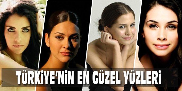 Türkiye'nin en güzel yüzleri