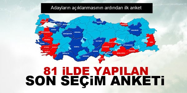 81 ilde yapılan son seçim anketi