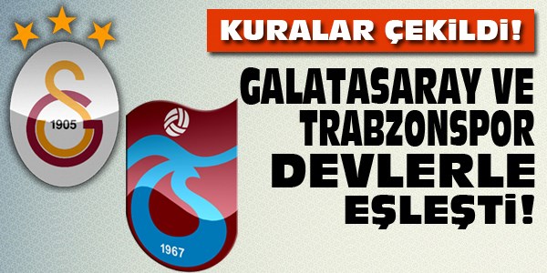 İşte Galatasaray ve Trabzonspor'un rakibi
