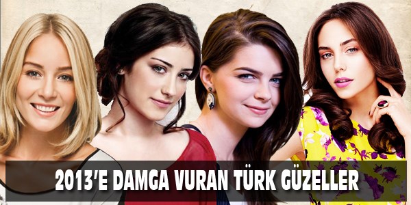 2013'e damga vuran Türk güzeller