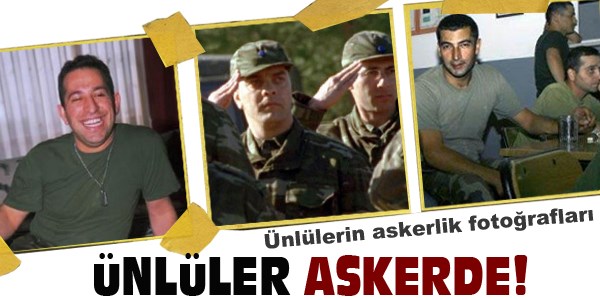 Ünlülerin askerlik fotoğrafları