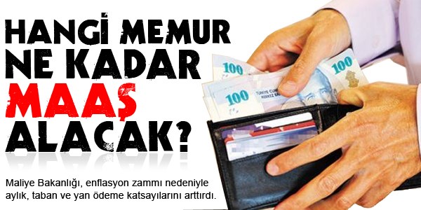 Hangi memur ne kadar maaş alacak?