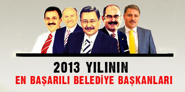 2013 yılının en başarılı Belediye Başkanları
