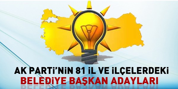 AK Parti'nin 81 il ve ilçe adayları