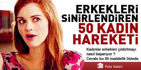 Erkekleri sinirlendiren 50 kadın hareketi