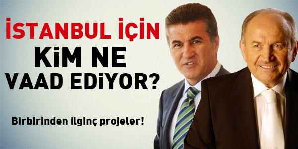 İstanbul için kim ne vaad ediyor?