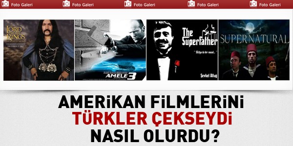 Amerikan filmlerini Türkler çekseydi...
