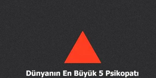 Dünyanın en büyük 5 psikopatı