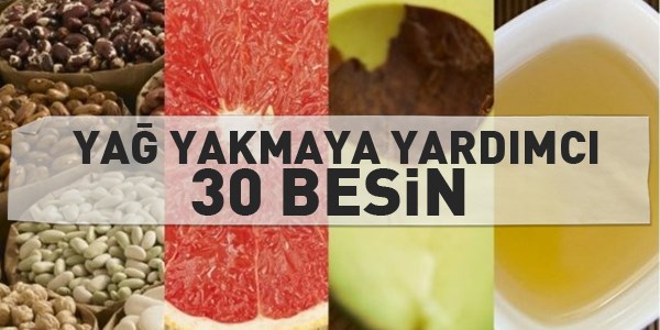 Yağ yakmaya yardımcı 30 besin