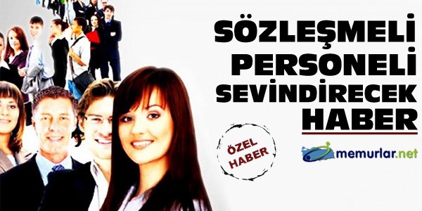 Sözleşmeli çalışanları sevindirecek haber