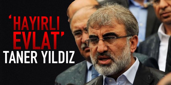 Hayırlı evlat: Taner Yıldız