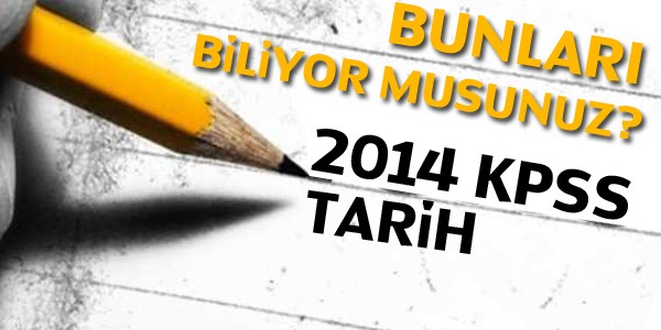 2014 KPSS Tarih Bunları Biliyor Musunuz?