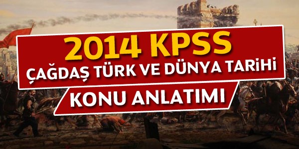 2014 KPSS Çağdaş Türk ve Dünya Tarihi