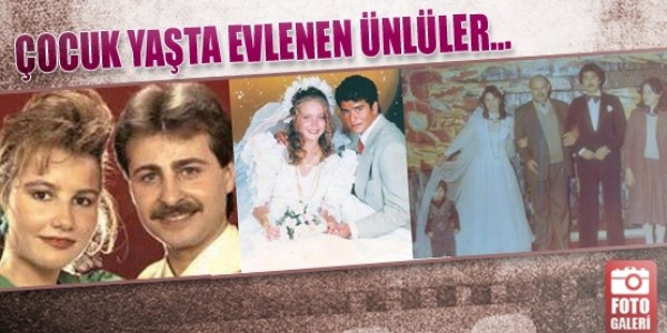 Çocuk yaşta evlenen ünlüler